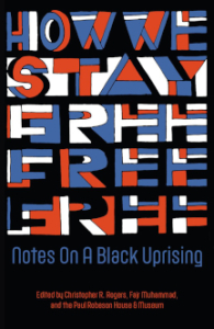 How We Stay Free: Notes on a Black Uprising
